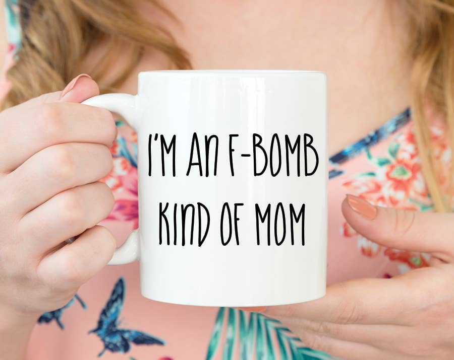 I'm An F-Bomb Kind Of Mom