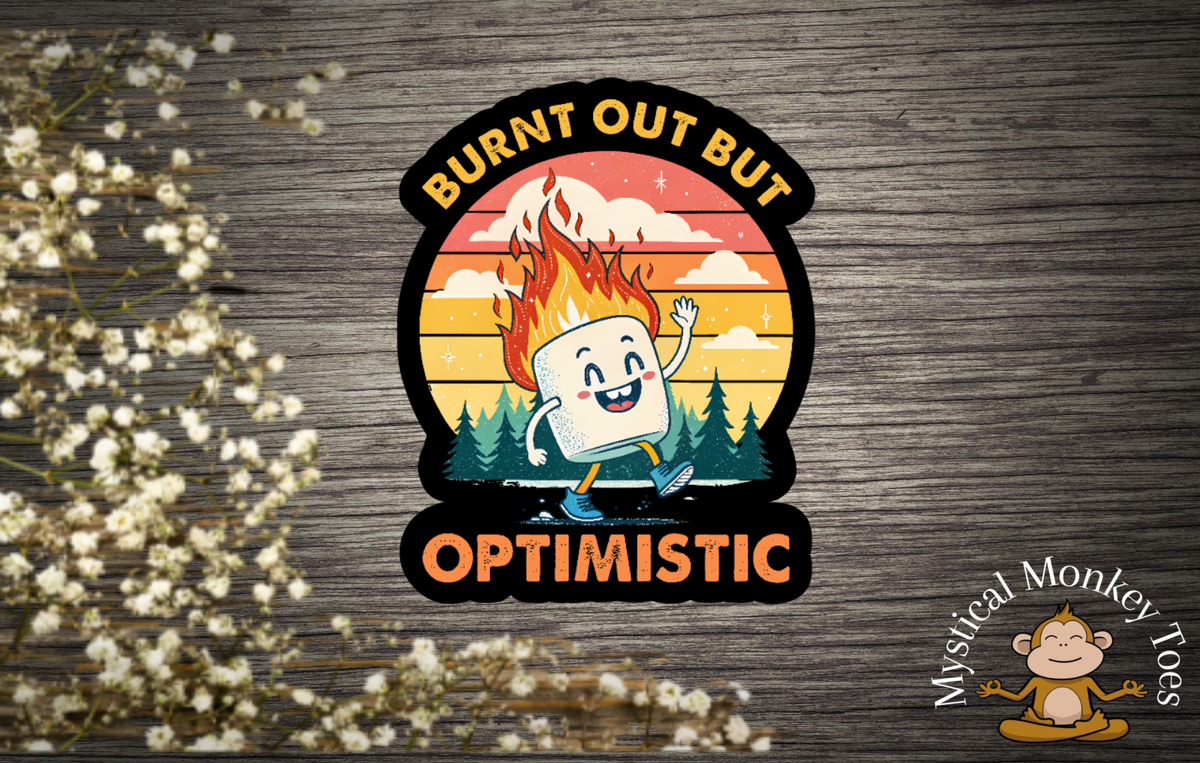 Burnt Out But Optimistic