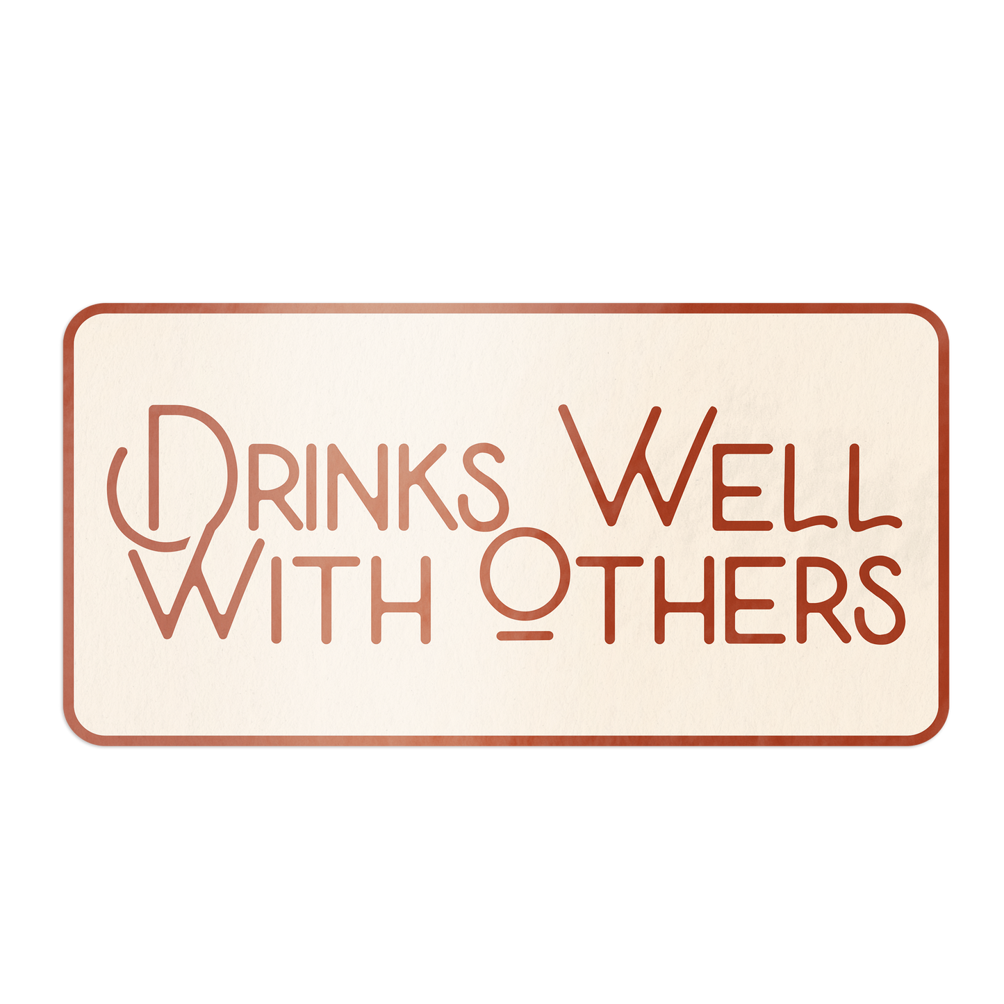 Drinks Well With Others Alcohol Sticker