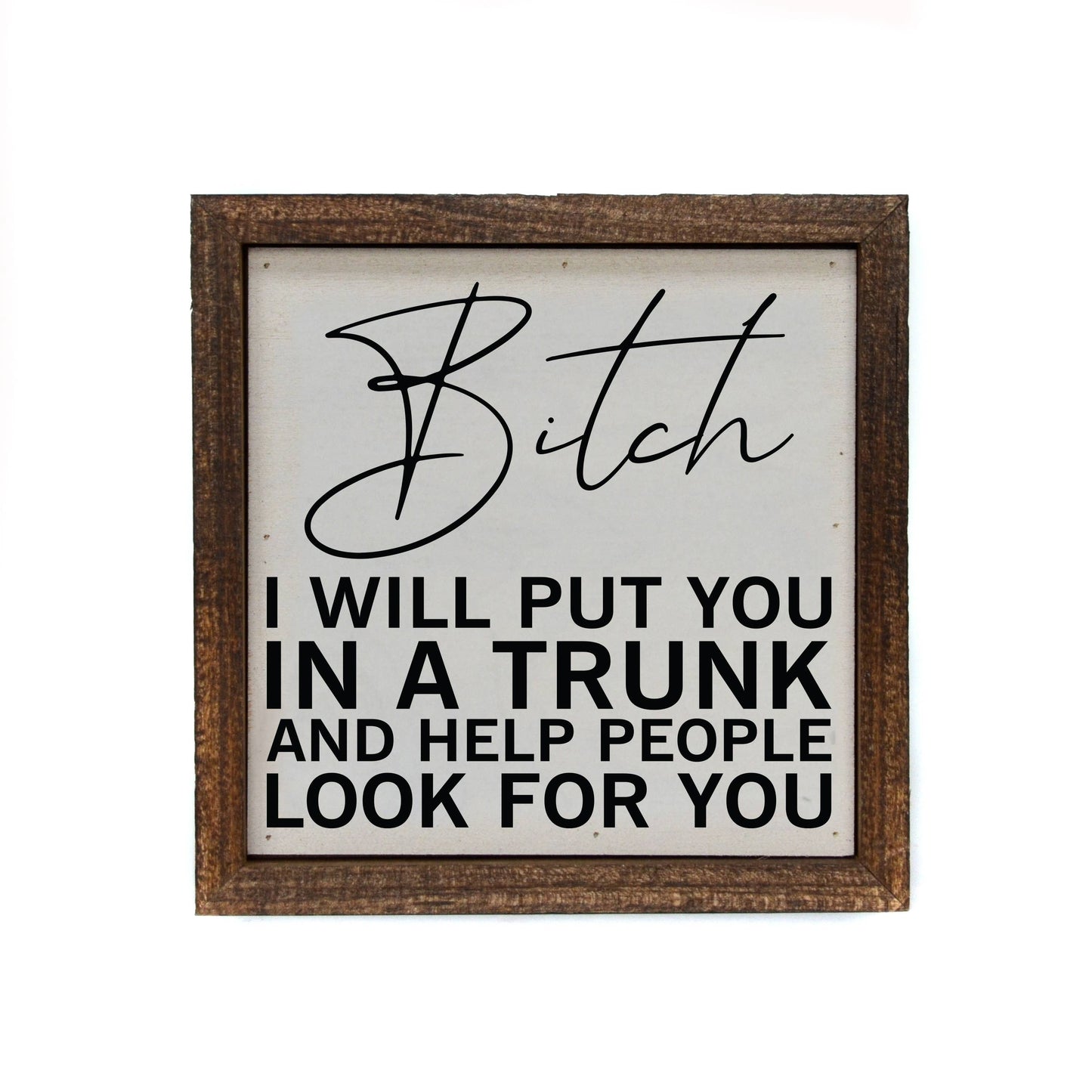 I Will Put You In A Turn Wood Sign Friend Gifts