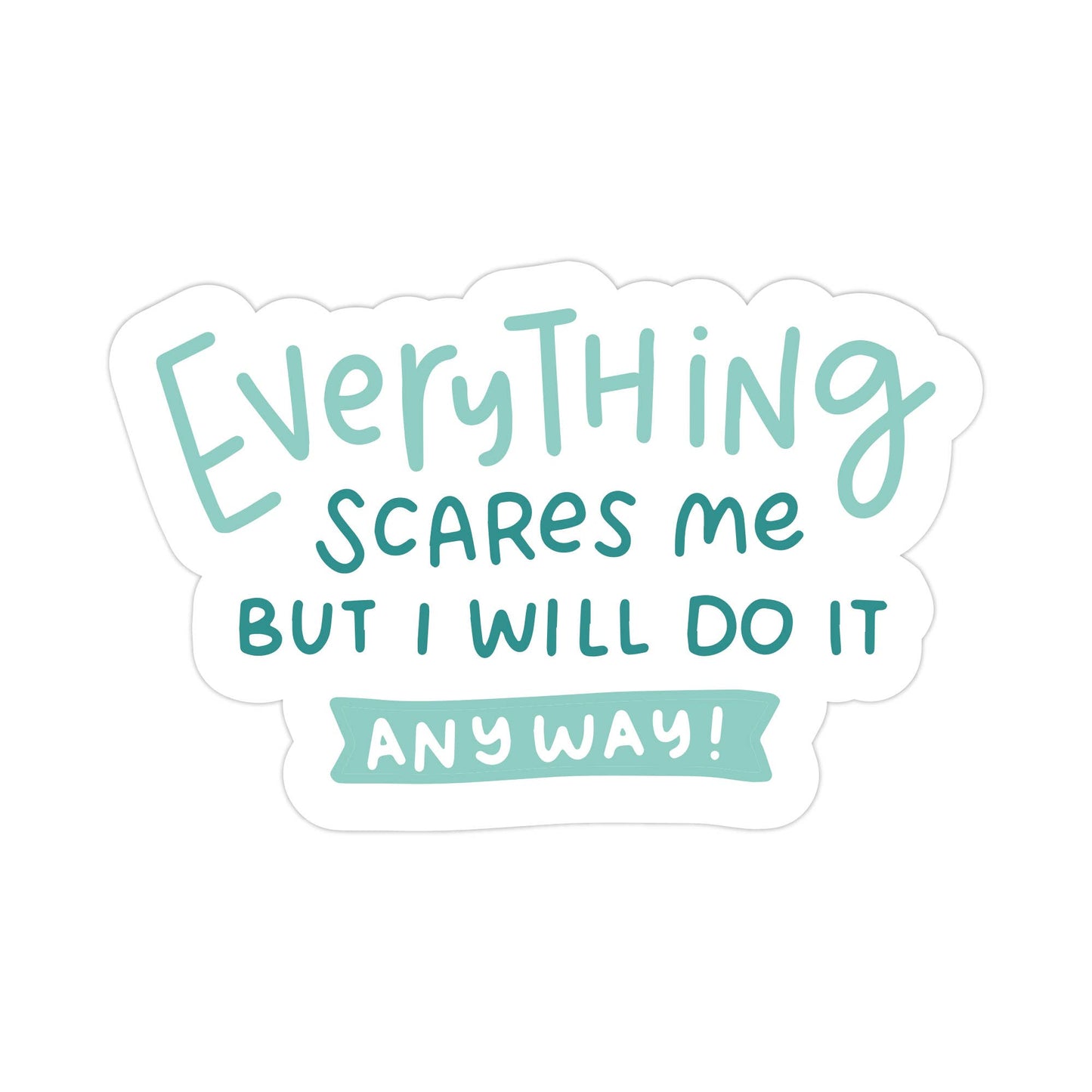 Everything Scares Me But Sticker