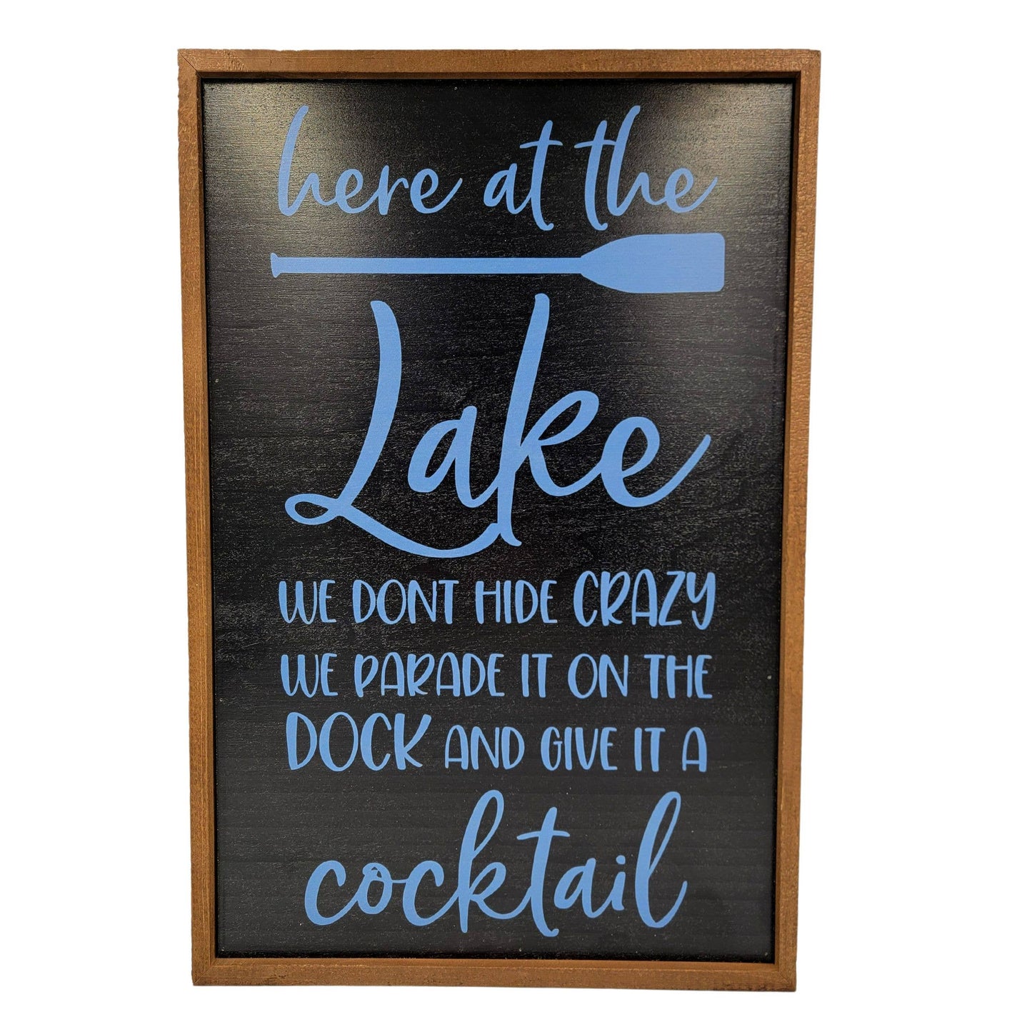 Driftless Studios - 12x18 Here At The Lake We Don't Hide Crazy Wood Lake Signs