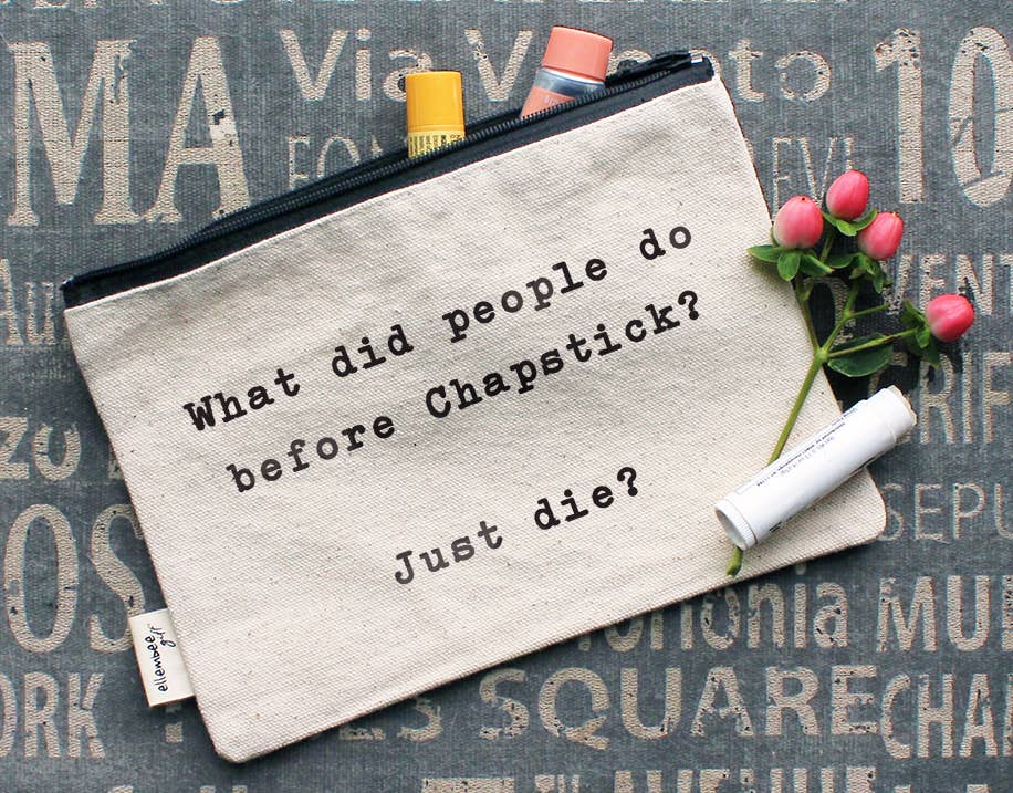 What did people do before Chapstick? Just die? Zipper pouch