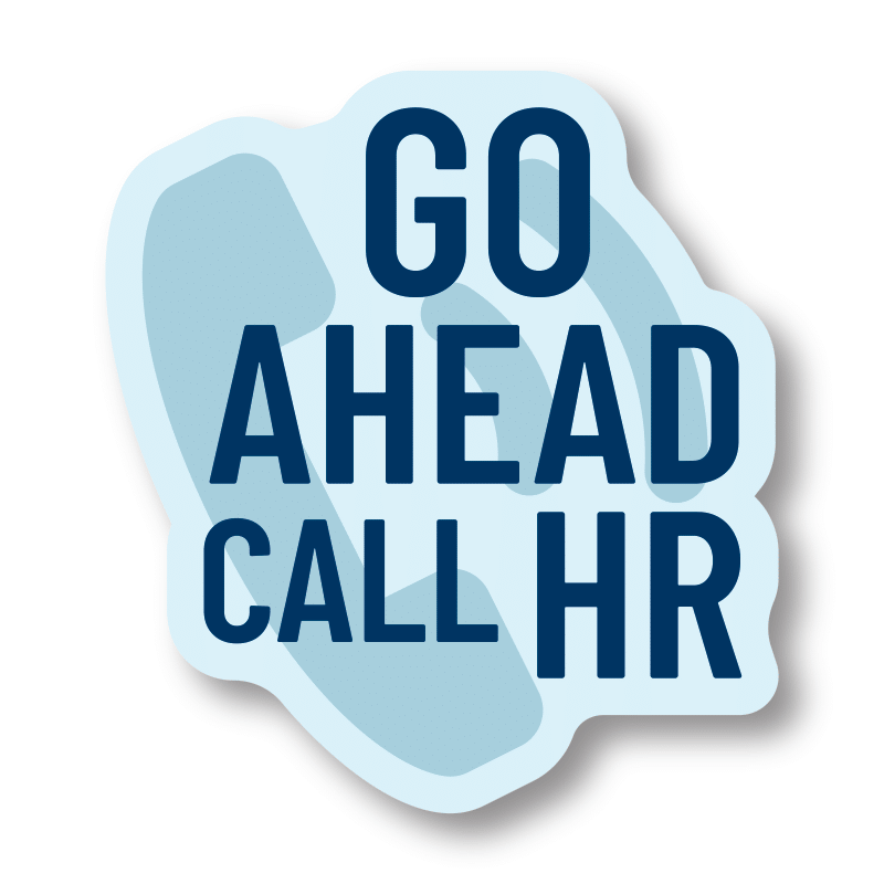 Go Ahead Call Hr Sticker