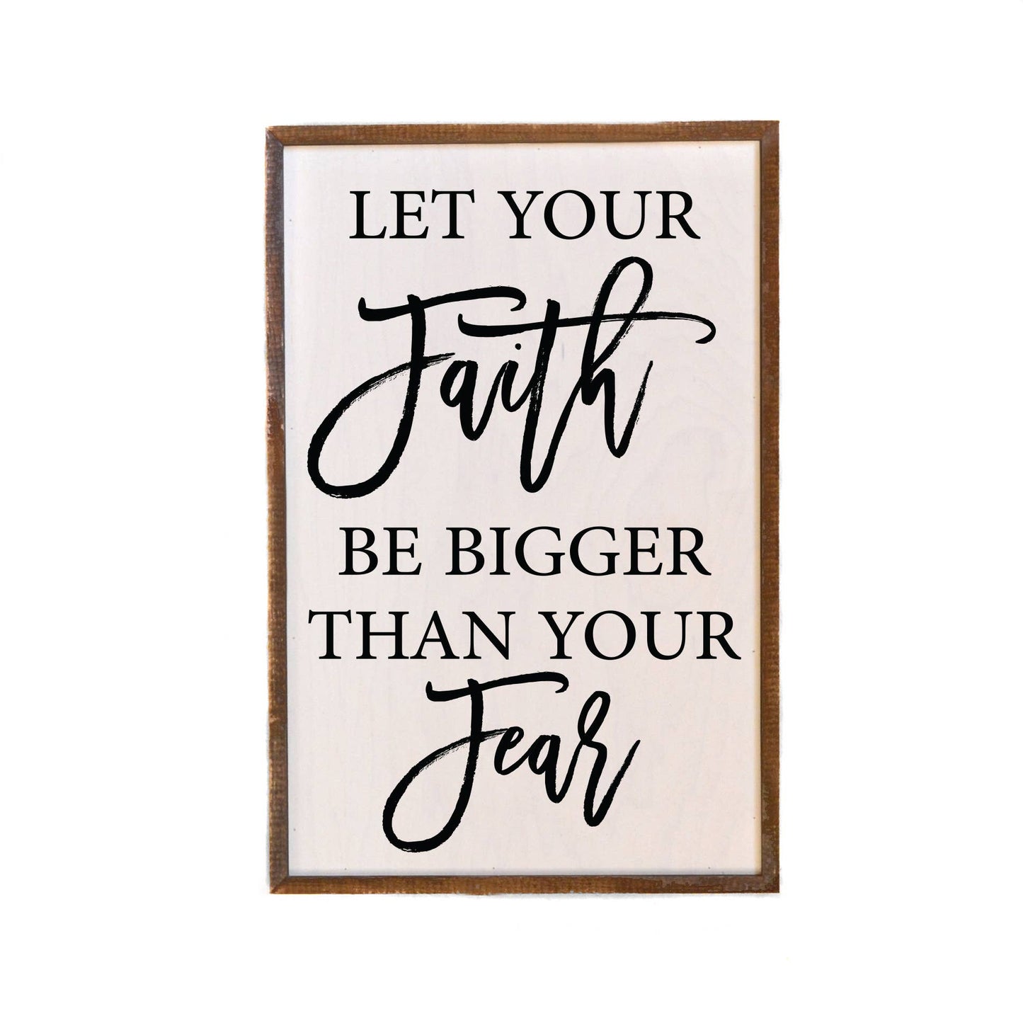 Let Your Faith Be Bigger Than Your Fear Wood Hanging