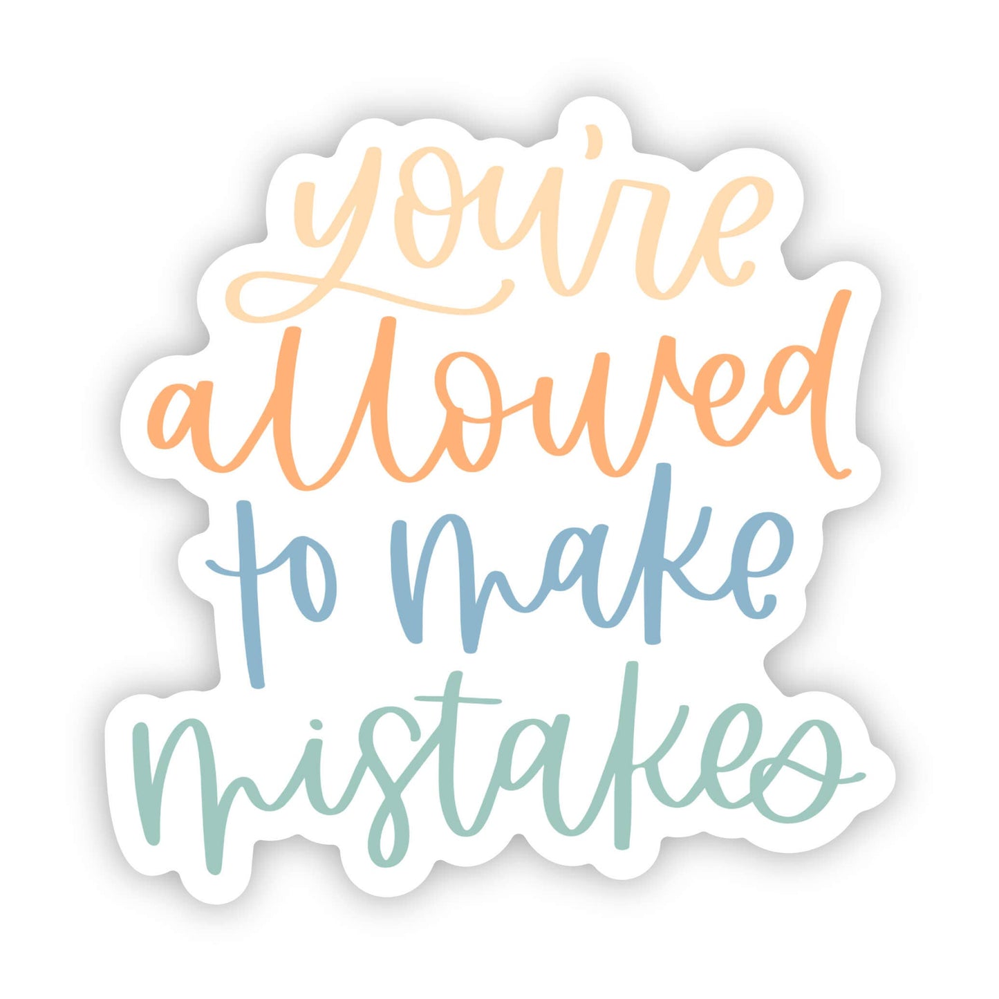 Big Moods - "You're Allowed To Make Mistakes" Sticker