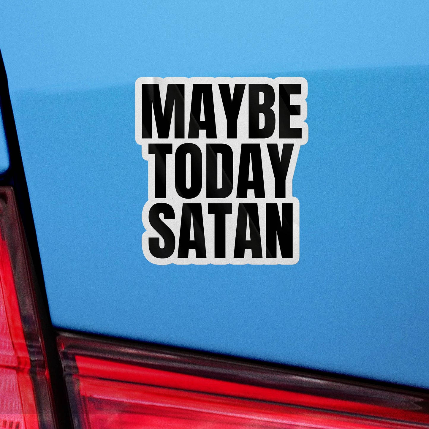 Maybe Today Satan Sticker