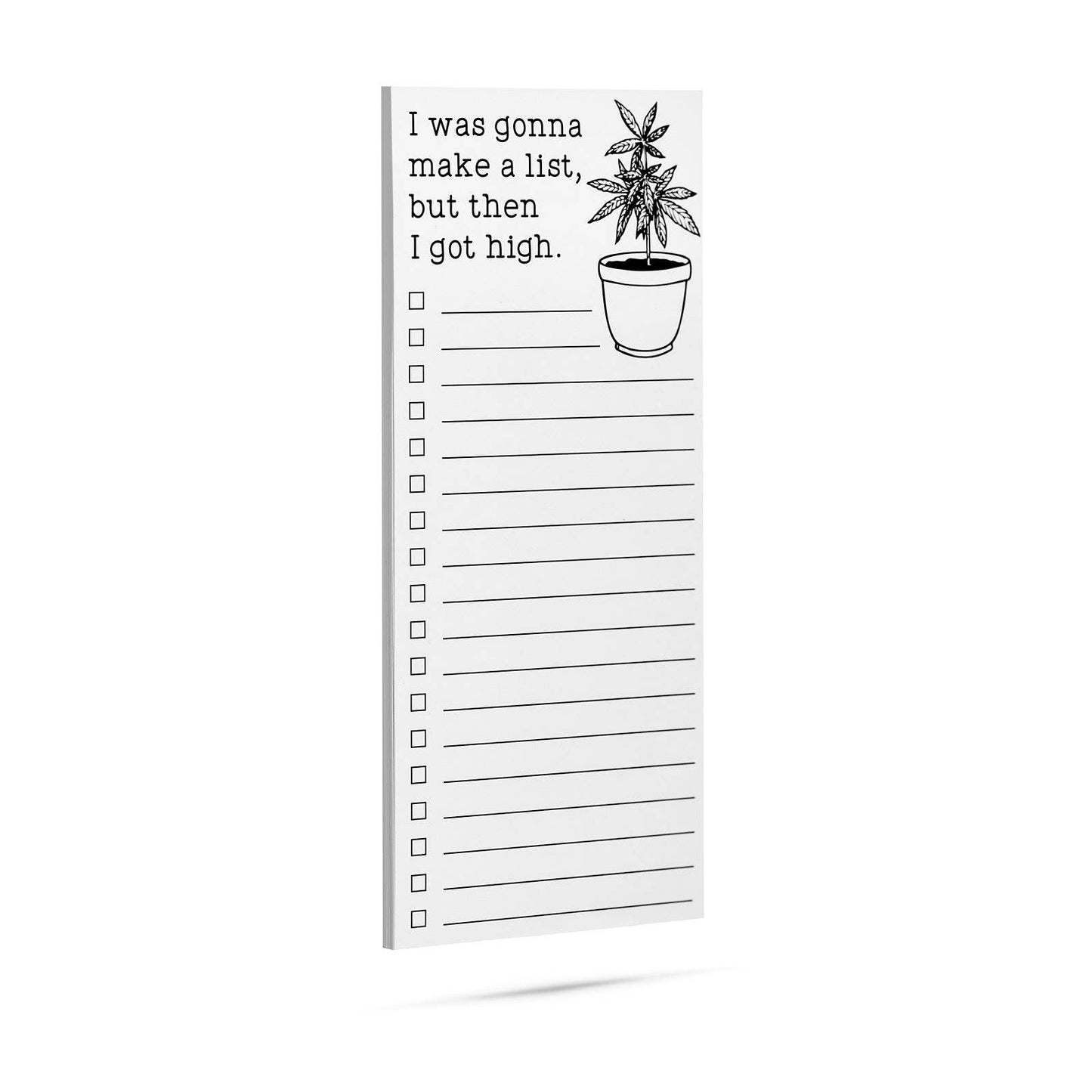 I was gonna make a list but then I got high funny list pad