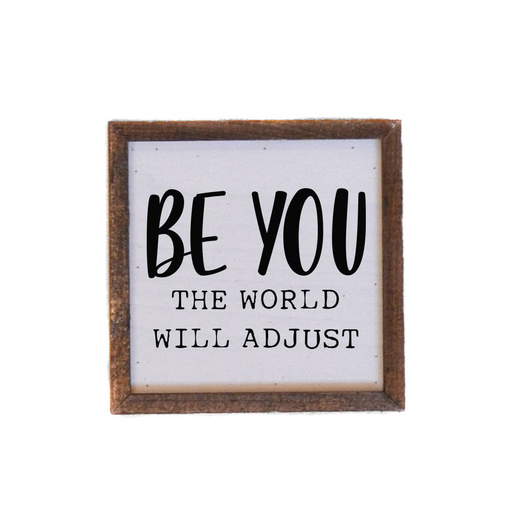 Driftless Studios - 6x6 Be You The World Will Adjust - BW004