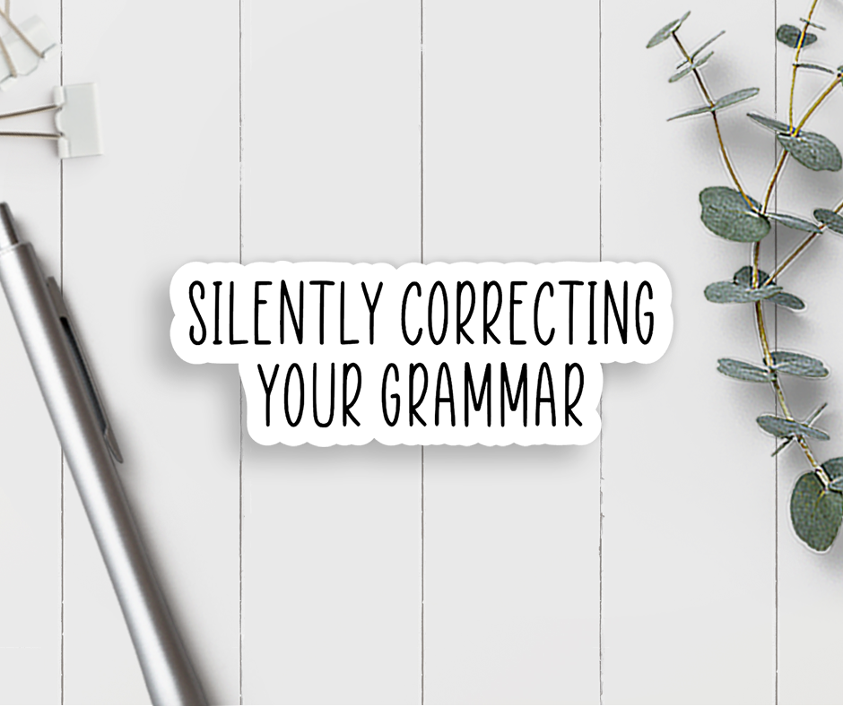 Expression Design Co - Silently Correcting Your Grammar Vinyl Sticker