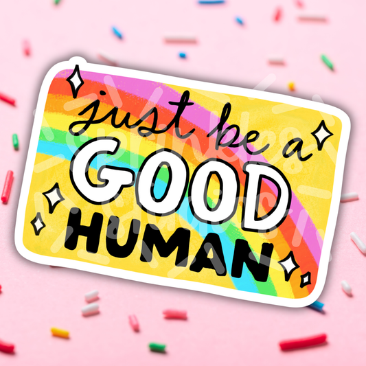 Sprinkles Studios - Just Be A Good Human Vinyl Sticker