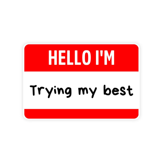 Hello I'm Trying My Best Name Tag Sticker