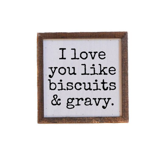 I Love You Like Biscuits & Gravy Sign