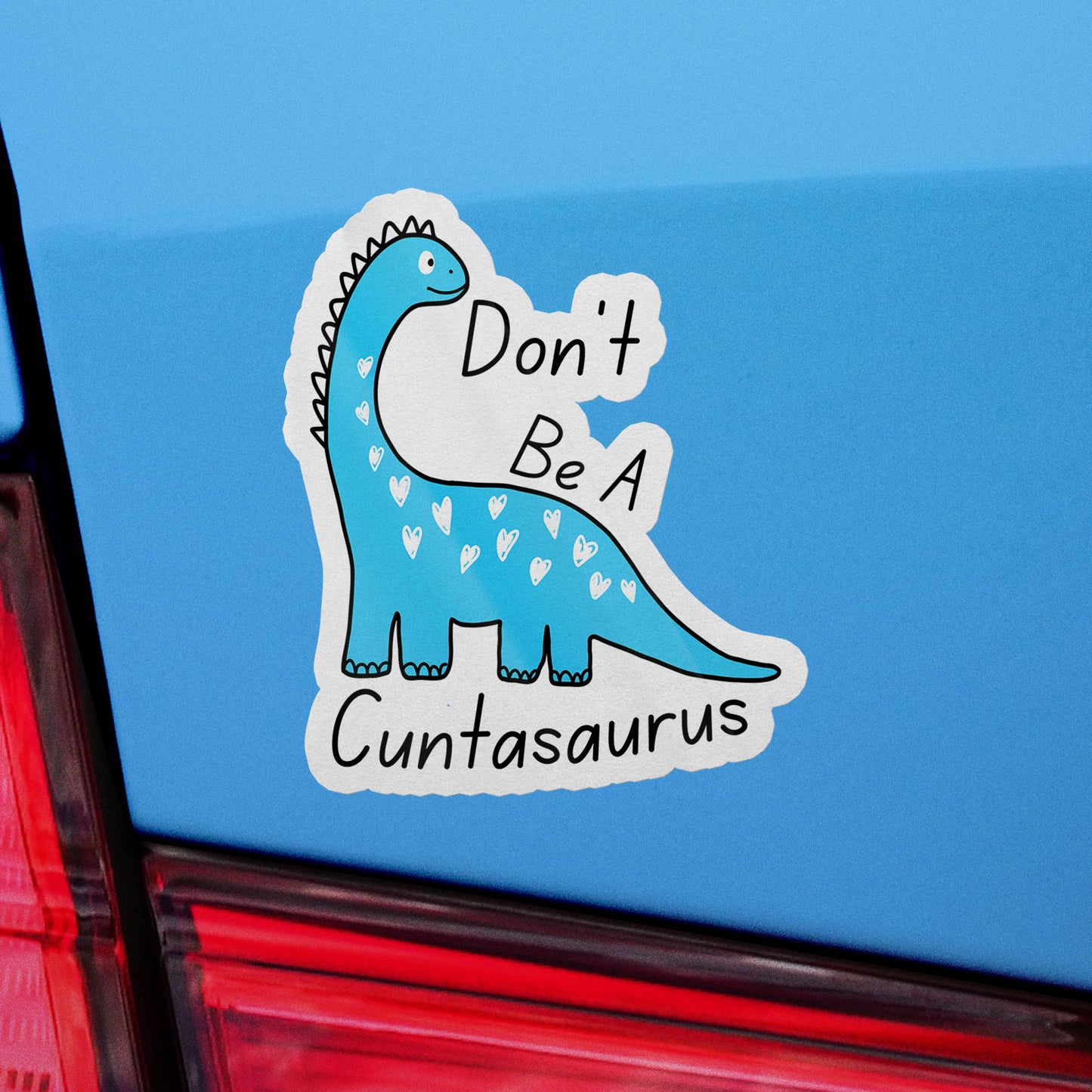 Don't Be A Cuntasaurus Funny Cute Vinyl Sticker