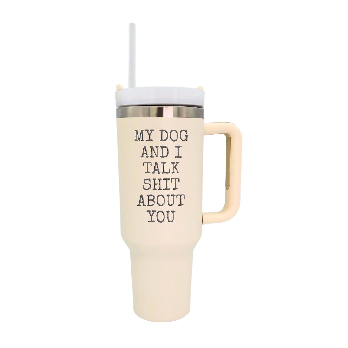 40 Oz. My Dog And I Handled Insulated Tumbler With Straw