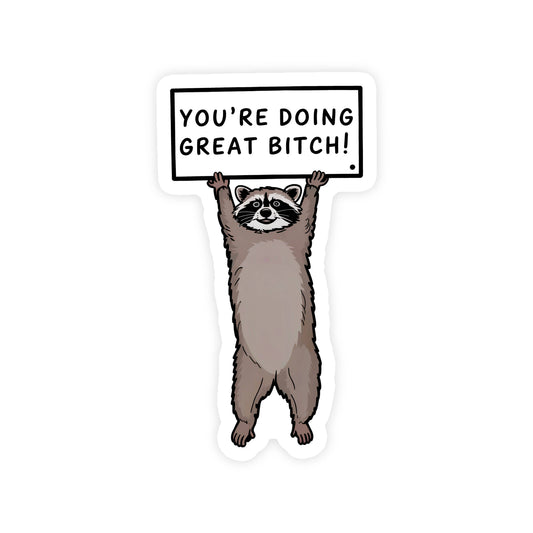 You’re Doing Great Bitch