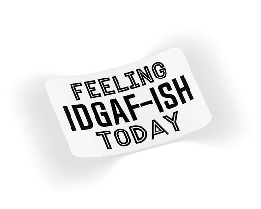 Feeling IDGAF-Ish