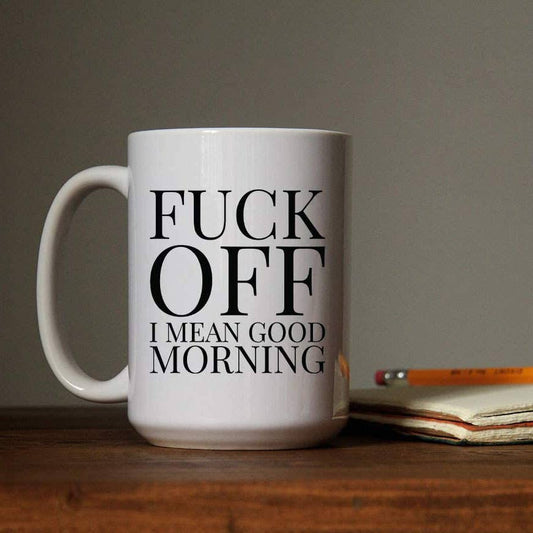 Fuck Off! I Mean Good Morning