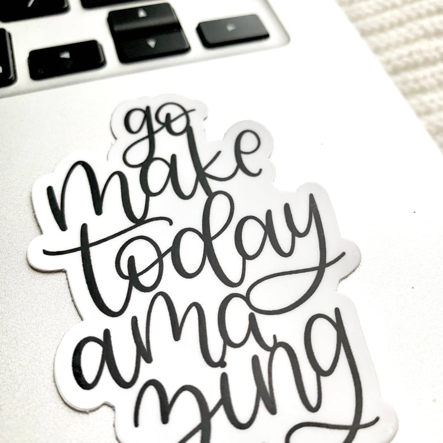 Go Make Today Amazing