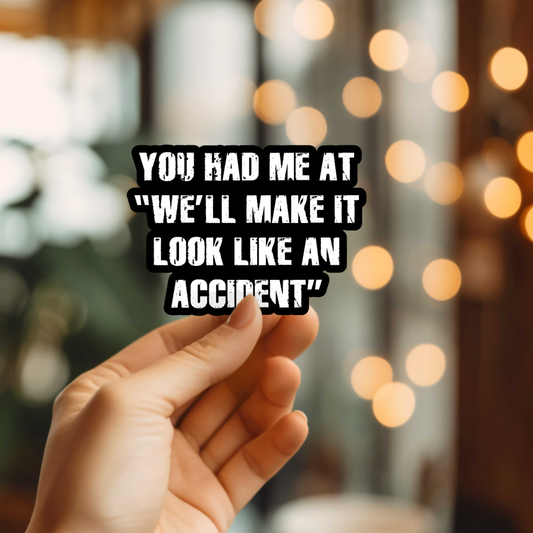 We'll Make It Look Like An Accident
