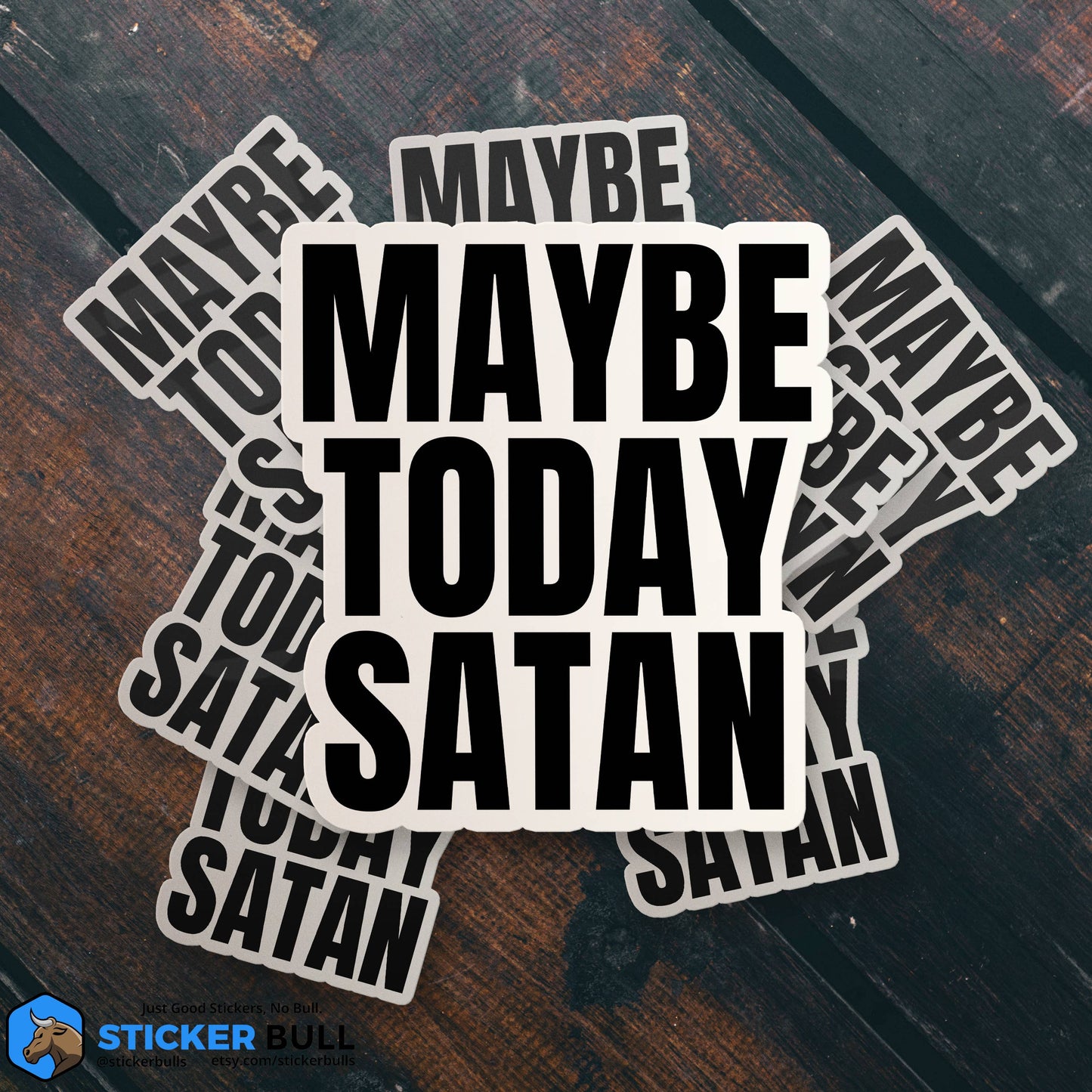 Maybe Today Satan Sticker