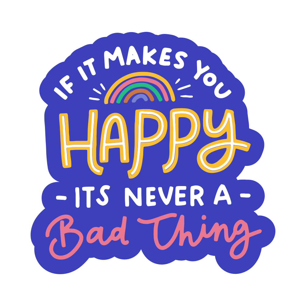 If It Makes You Happy Sticker