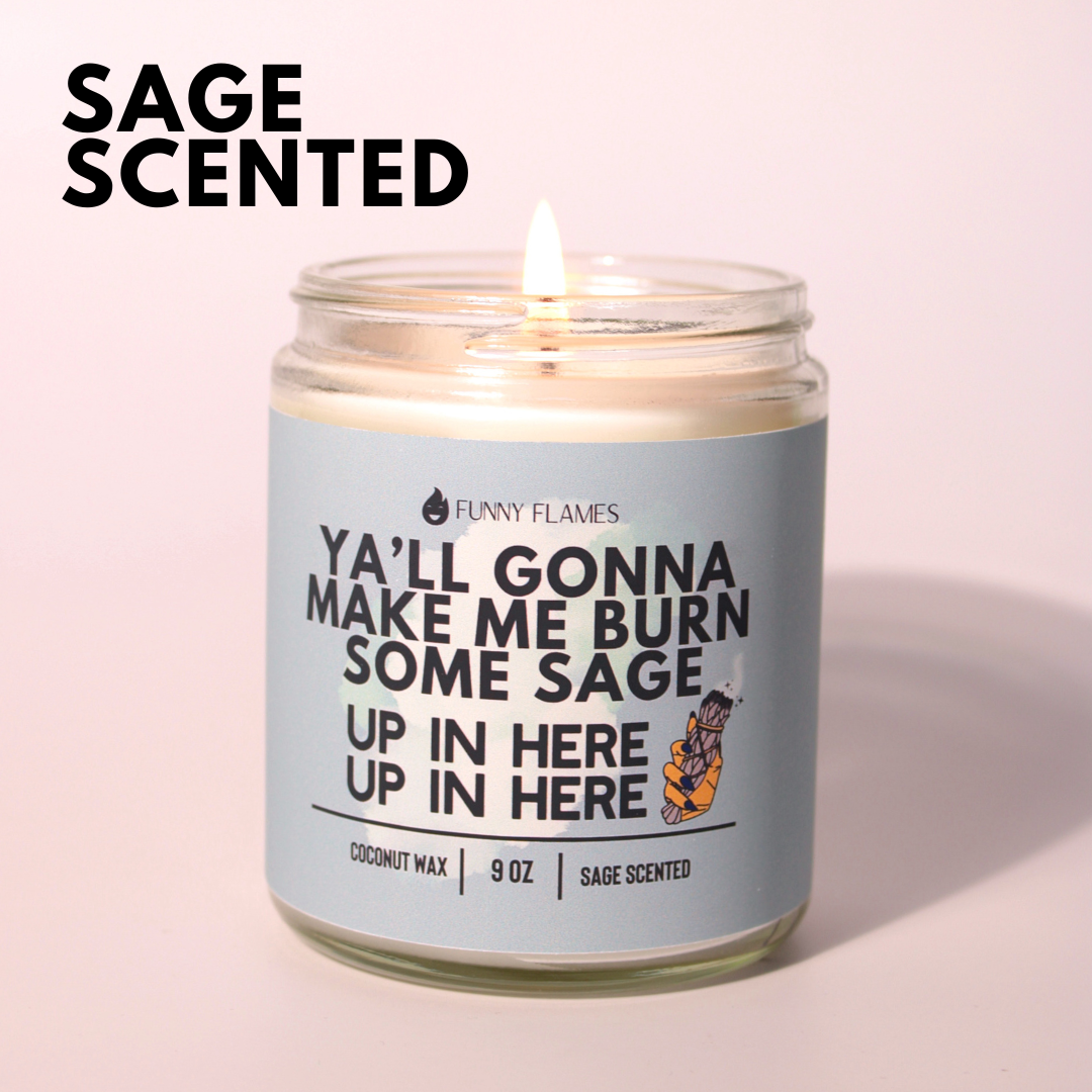 Ya'll Gonna Make Me Burn Some Sage, candle
