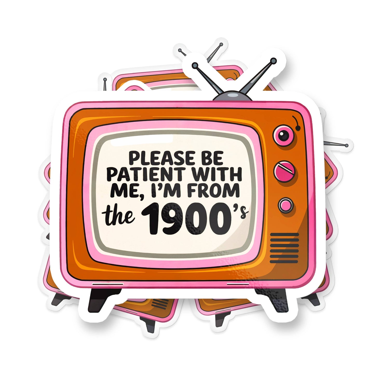 Please Be Patient I'm From the 1900s