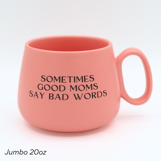 Jumbo Mug Sometimes Good Moms Say Bad Words