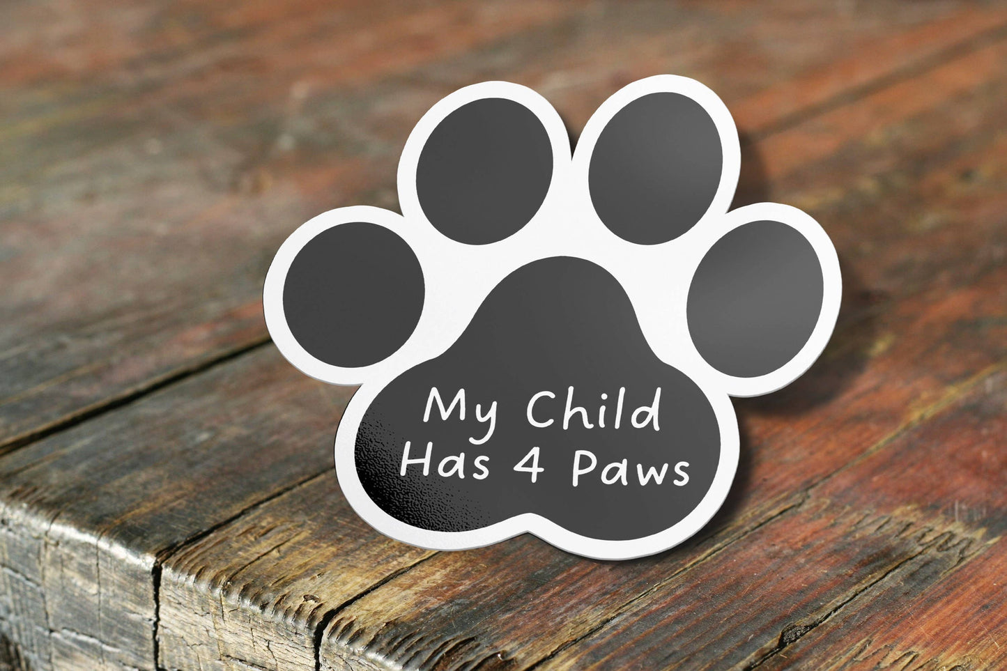 My Child Has Four Paws - Dog Paw - Dog Mom Waterproof Vinyl Sticker Decal for Car, Dog Lovers, Laptop and Phone
