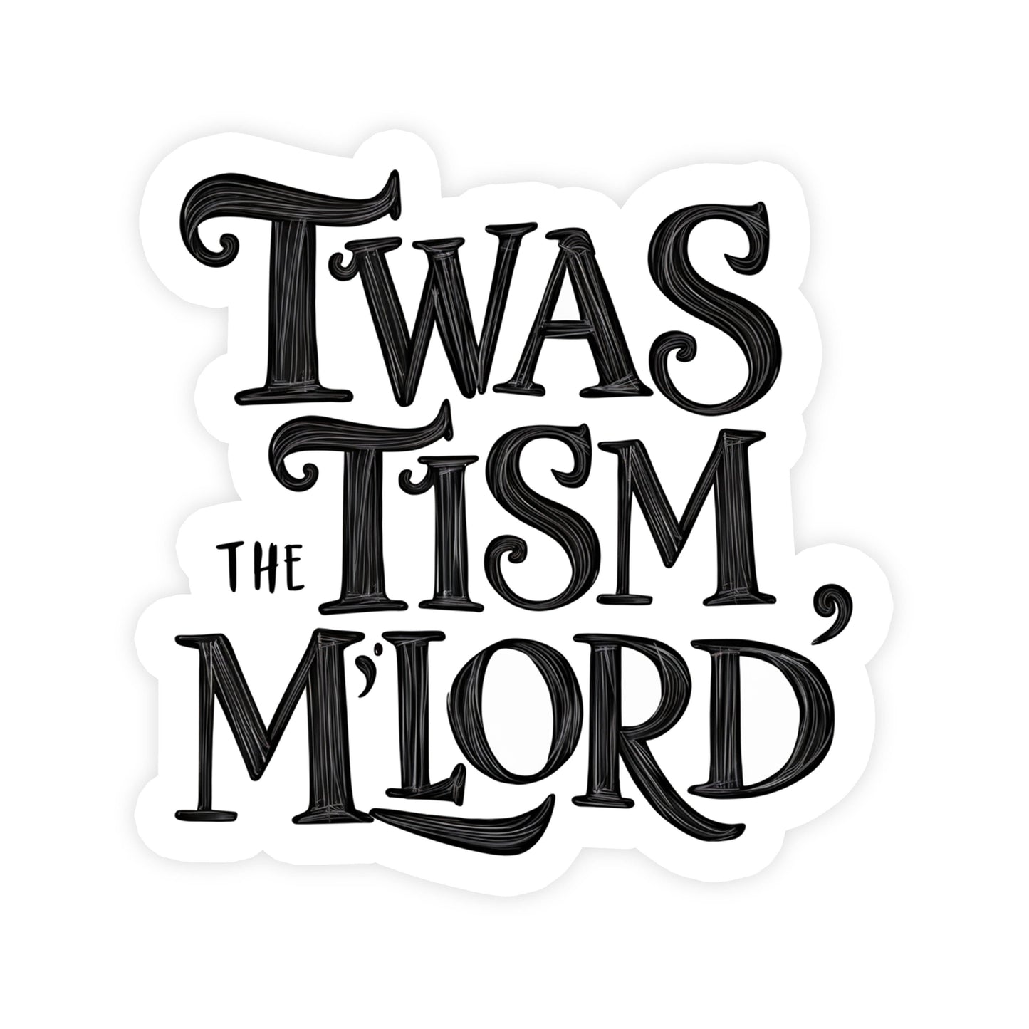 Twas The Tism My Lord Text Sticker