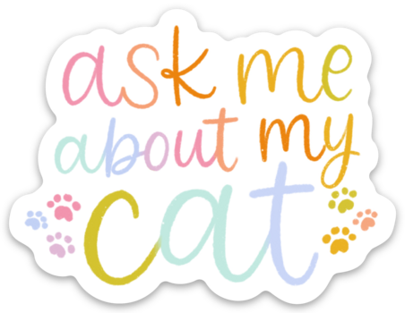 Elyse Breanne Design - Ask Me About My Cat Sticker 3x2.3in