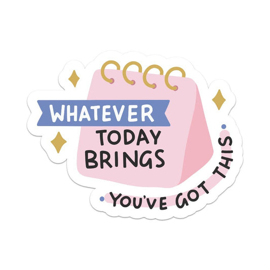 Whatever Today Brings Sticker