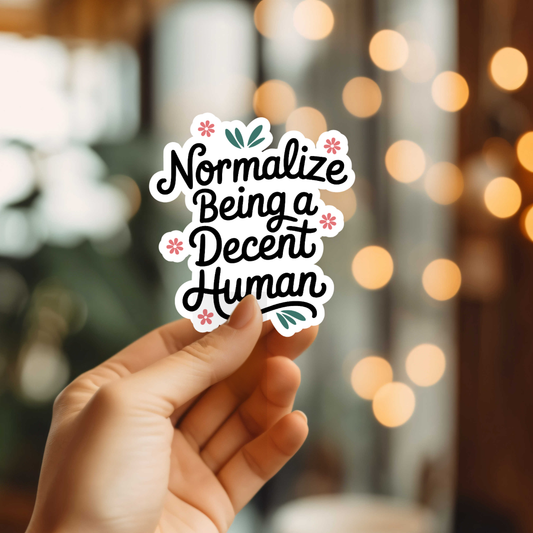 Normalize Being A Decent Human