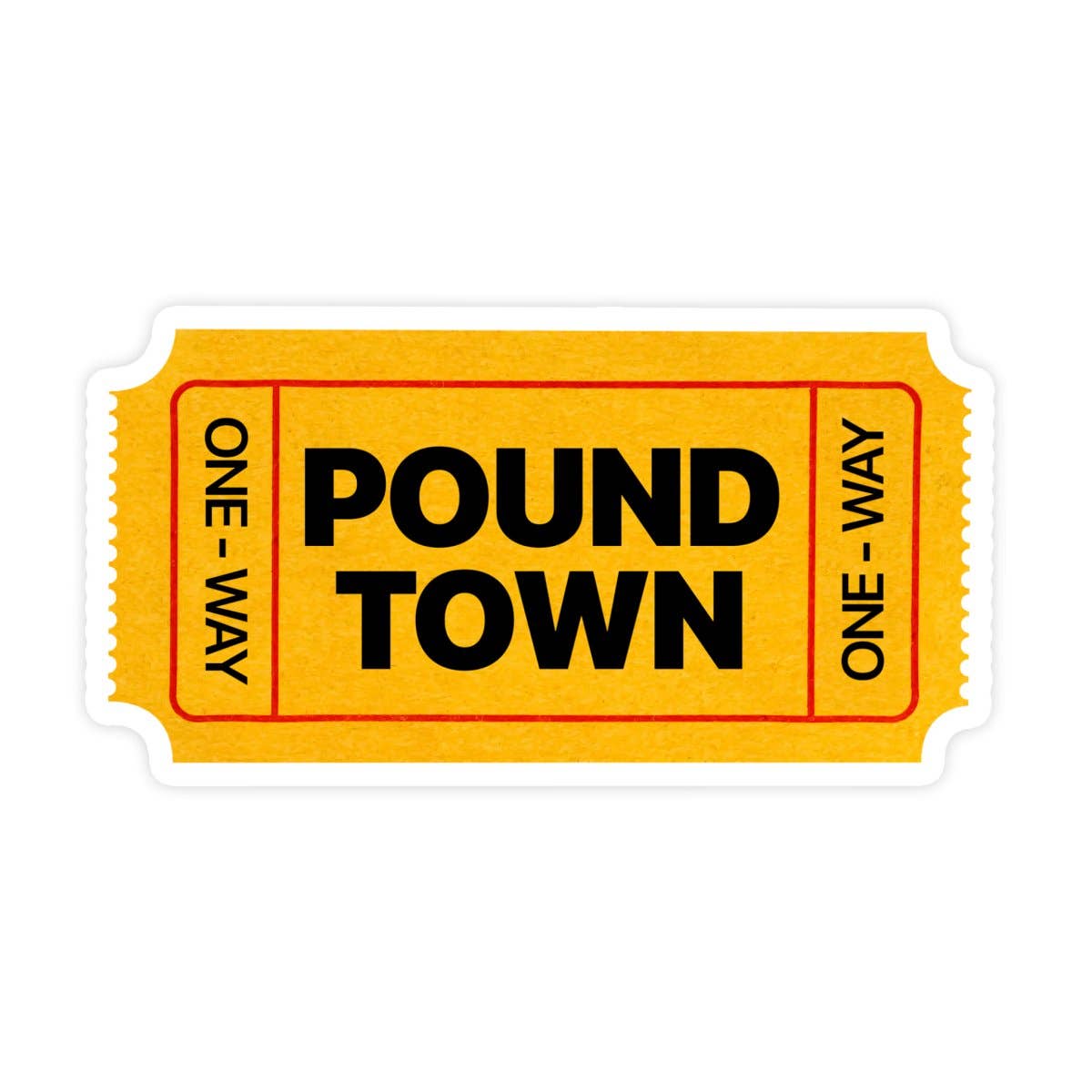 Ticket To Pound Town Sticker,