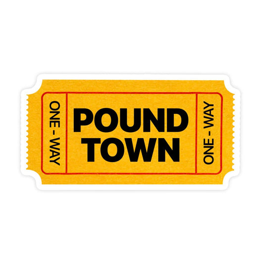 Ticket To Pound Town Sticker,