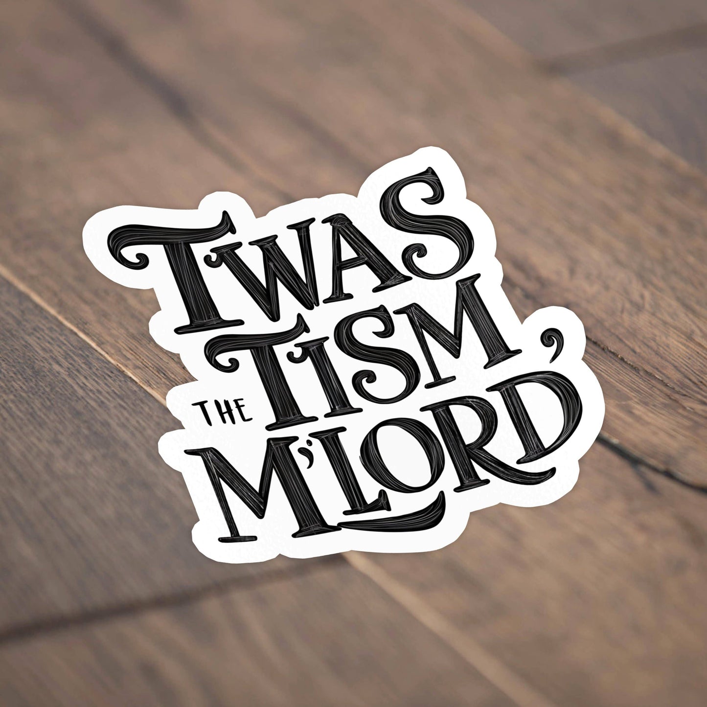 Twas The Tism My Lord Text Sticker