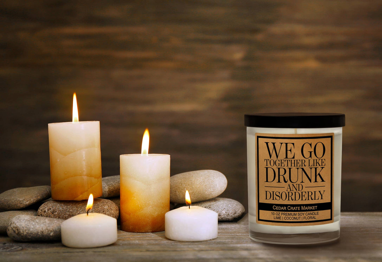 We Go Together Like Drunk and Disorderly Candle