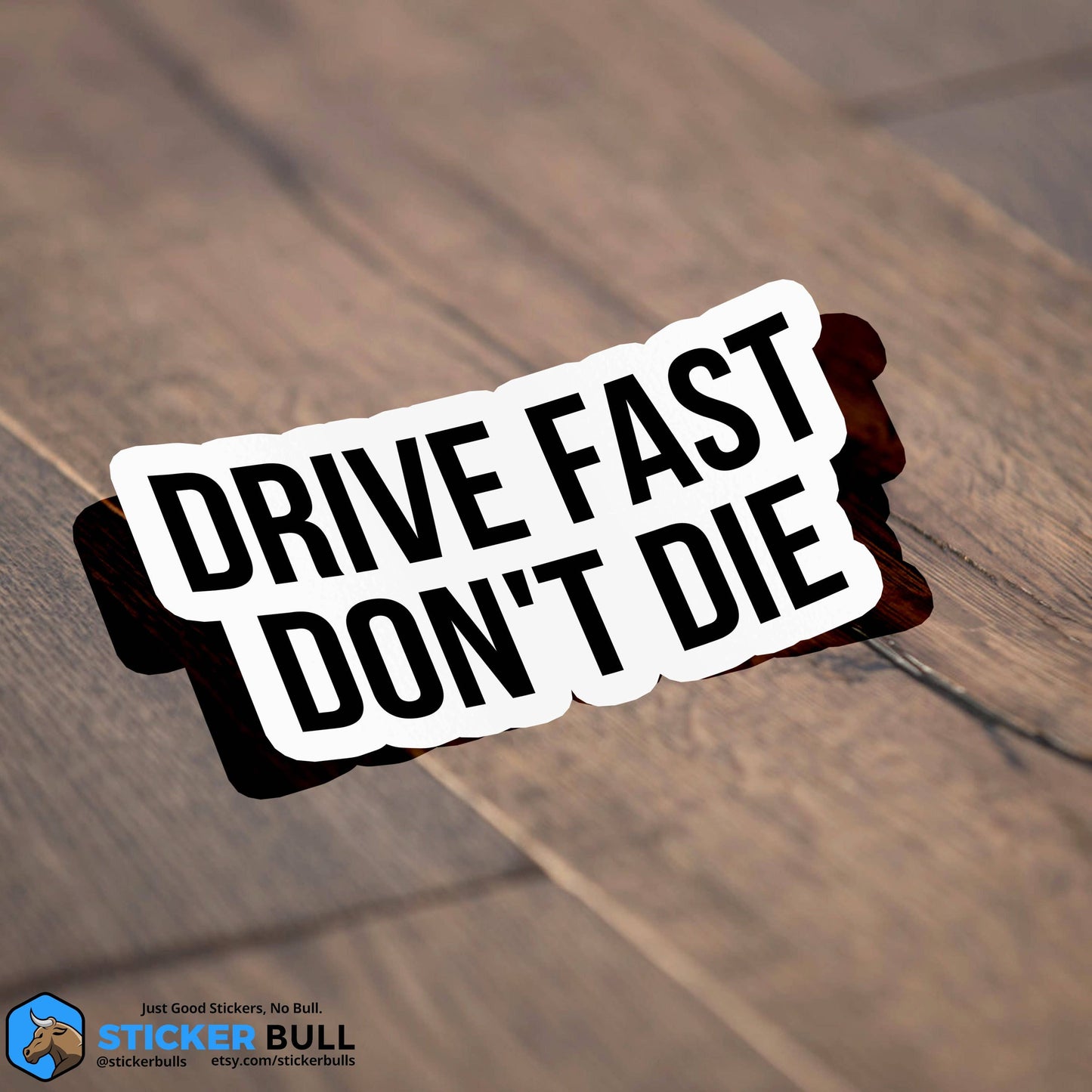Drive Fast Don't Die