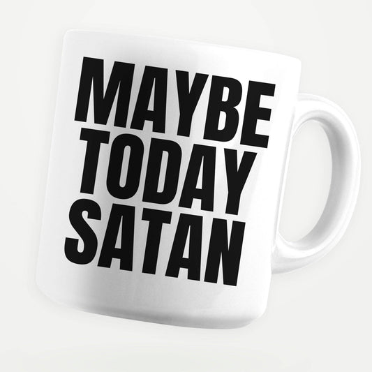 Maybe Today Satan 11oz Coffee Mug