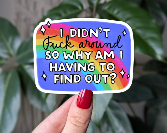 I Didn't F@ck Around Sticker