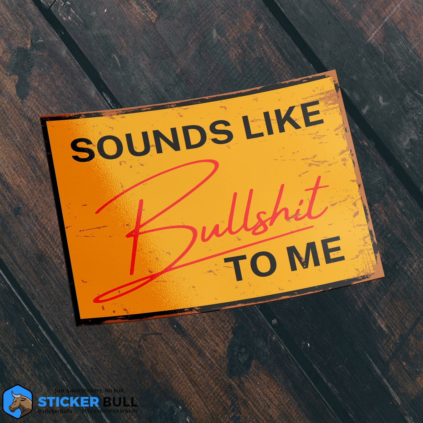 Sounds Like Bullshit To Me fSticker