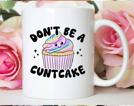 Don't Be A Cuntcake -