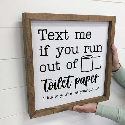 Text me if you Run Out Of Toiler Paper