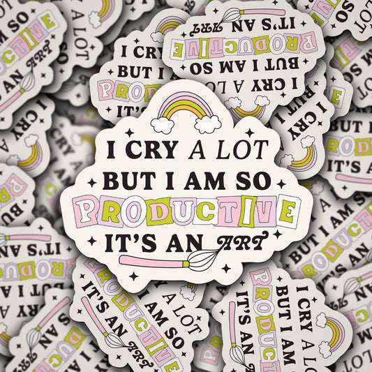I Cry A Lot But I Am So Productive