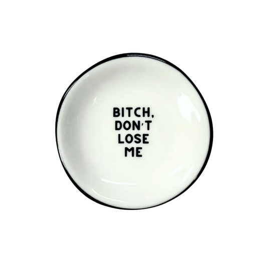 Ring Dish Bitch Don't Lose Me