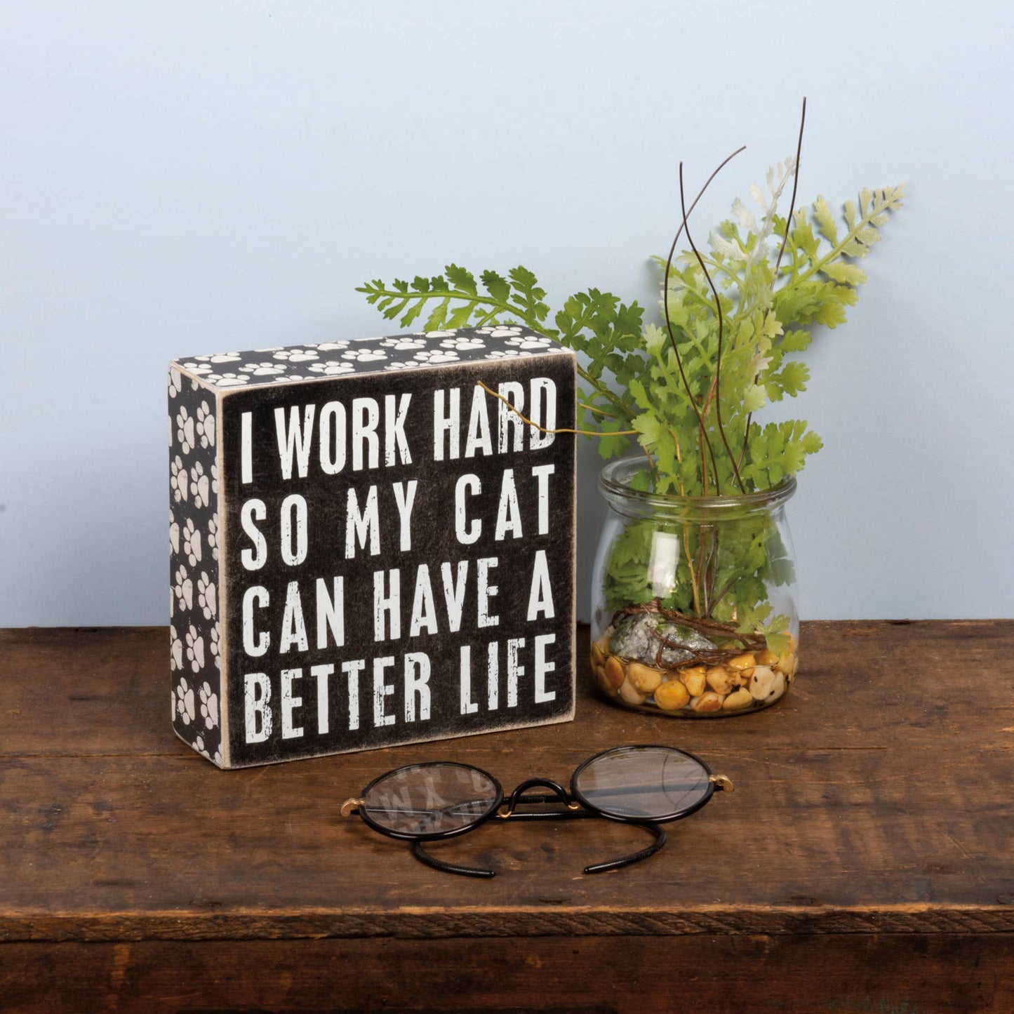 I work hard so my Cat Can Have A Better Life
