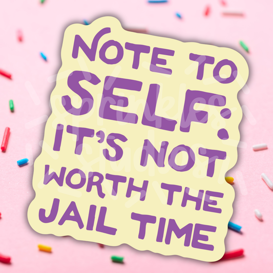 Sprinkles Studios - Not Worth The Jail Time Vinyl Sticker