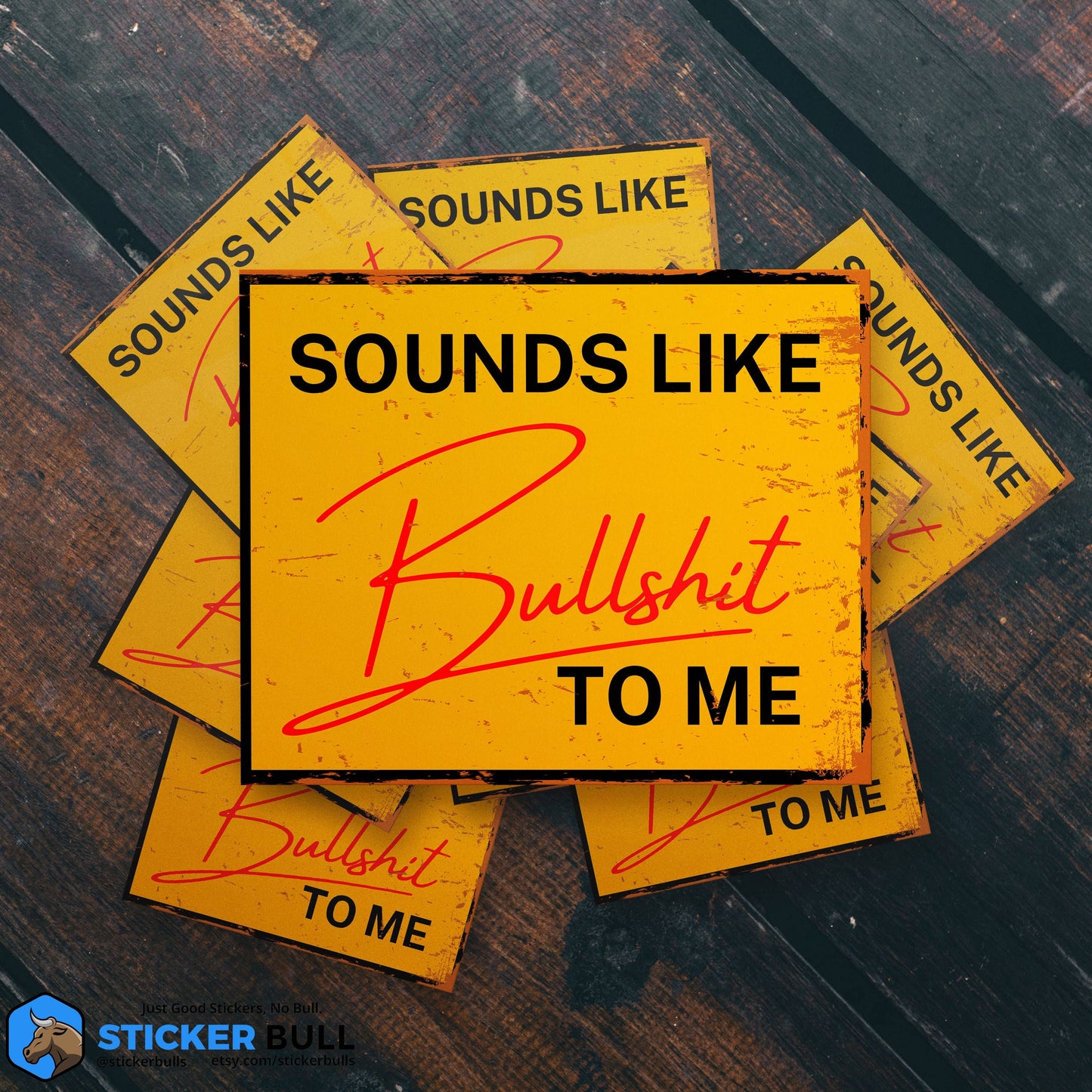 Sounds Like Bullshit To Me fSticker