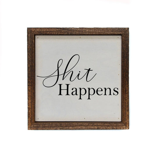 Driftless Studios - 6X6 Shit Happens Wood Bathroom Sign - Wooden Décor